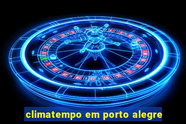 climatempo em porto alegre